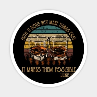 Faith It Does Not Make Things Easy It Makes Them Possible Whisky Mug Magnet